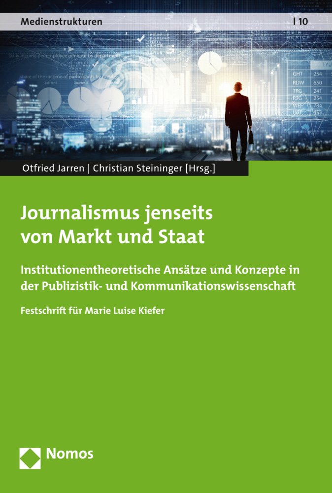 Journalismus jenseits von Markt und Staat: Institutionentheoretische Ansätze und Konzepte in der Publizistik- und Kommunikationswissenschaft (Medienstrukturen, Band 10) Law