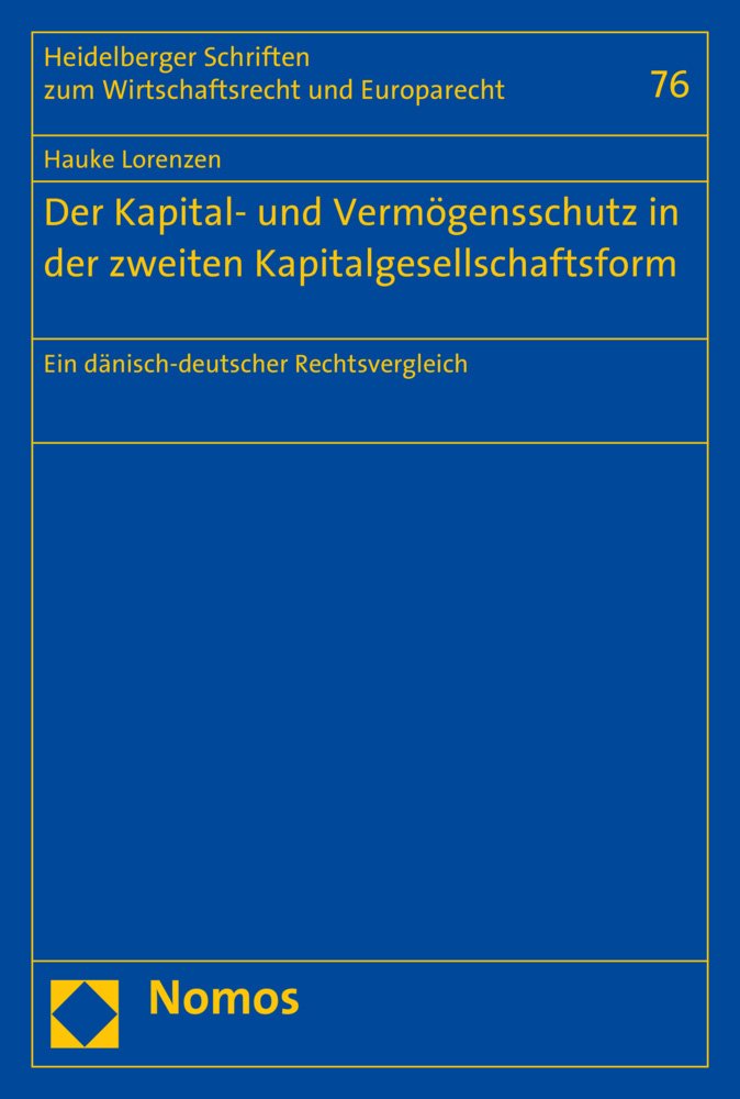 Der Kapital- und Vermögensschutz in der zweiten Kapitalgesellschaftsform: Ein dänisch-deutscher Rechtsvergleich (Heidelberger Schriften zum Wirtschaftsrecht und Europarecht, Band 76) Law
