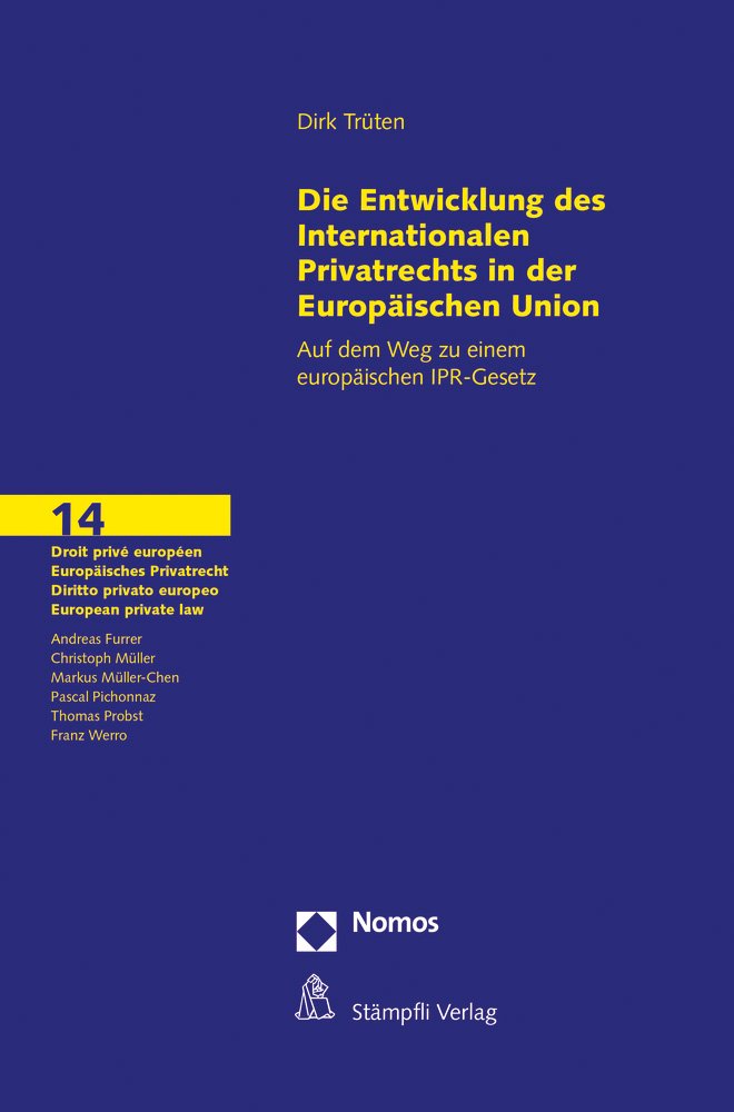 Die Entwicklungen des Internationalen Privatrechts in der Europäischen Union: Auf dem Weg zu einem europäischen IPR-Gesetz Law