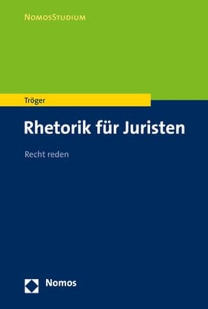 Rhetorik für Juristen: Recht reden (NomosStudium) Law