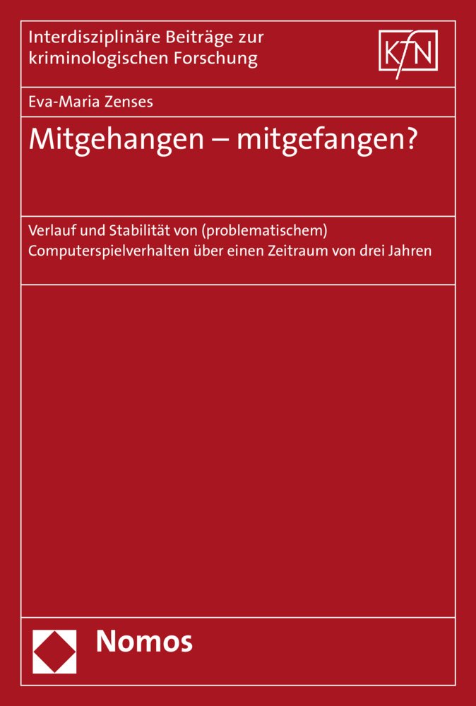 Mitgehangen - mitgefangen?: Verlauf und Stabilität von (problematischem) Computerspielverhalten über einen Zeitraum von drei Jahren (Interdisziplinäre Beiträge zur kriminologischen Forschung, Band 49) Law