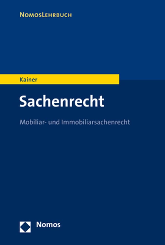 Sachenrecht: Mobiliar- und Immobiliarsachenrecht (Nomoslehrbuch) Law