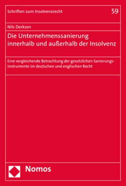 Die Unternehmenssanierung innerhalb und außerhalb der Insolvenz: Eine vergleichende Betrachtung der gesetzlichen Sanierungsinstrumente im deutschen und englischen Recht (Schriften zum Insolvenzrecht) Law