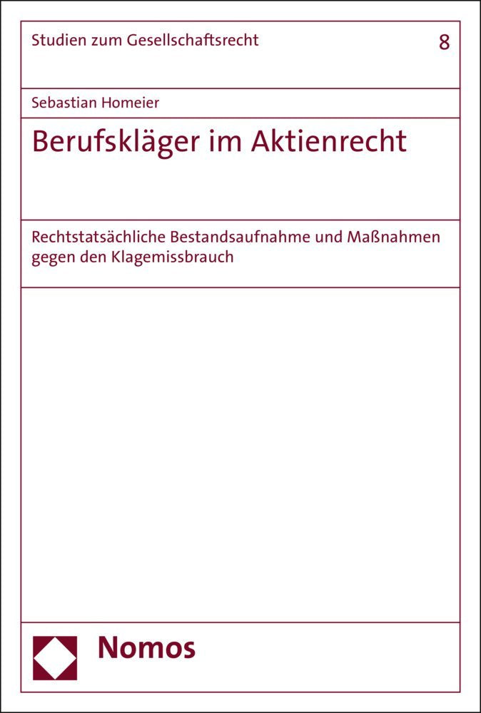 Berufskläger im Aktienrecht: Rechtstatsächliche Bestandsaufnahme und Maßnahmen gegen den Klagemissbrauch (Studien zum Gesellschaftsrecht) Law