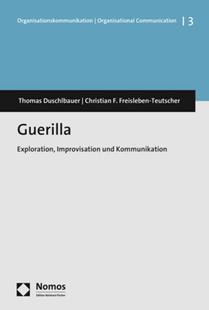 Guerilla: Exploration, Improvisation und Kommunikation (Organisationskommunikation | Organisational Communication, Band 3) Law