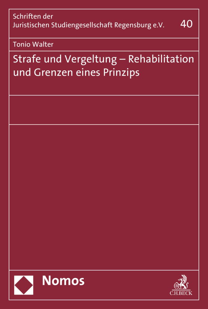 Strafe und Vergeltung - Rehabilitation und Grenzen eines Prinzips (Schriften der Juristischen Studiengesellschaft Regensburg e. V., Band 40) Law