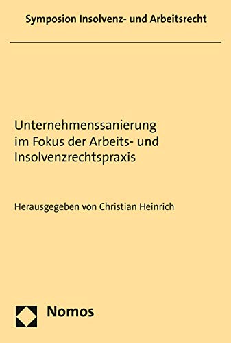 Unternehmenssanierung im Fokus der Arbeits- und Insolvenzrechtspraxis Law