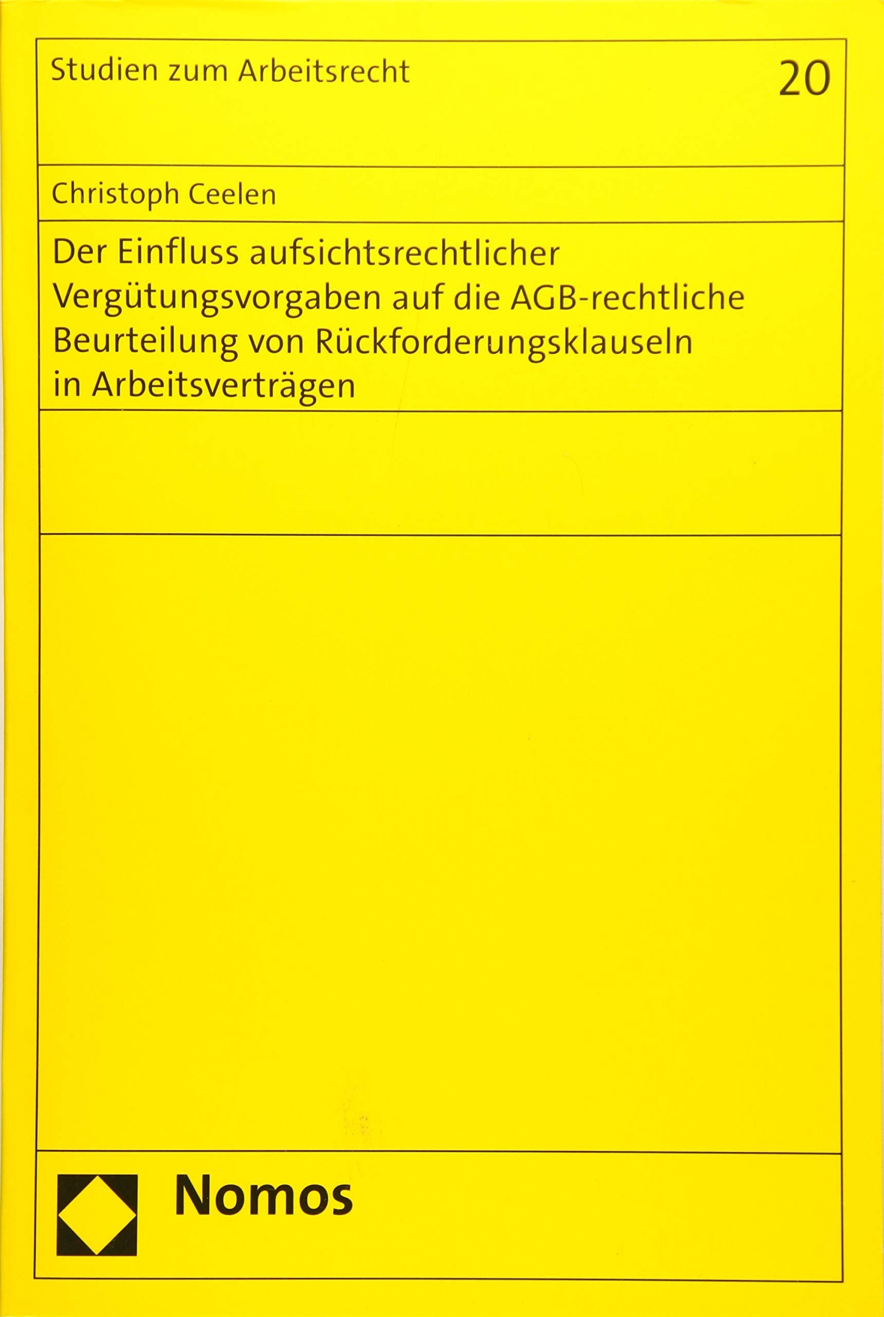 Der Einfluss aufsichtsrechtlicher Vergütungsvorgaben auf die AGB-rechtliche Beurteilung von Rückforderungsklauseln in Arbeitsverträgen (Studien zum Arbeitsrecht, Band 20) Law