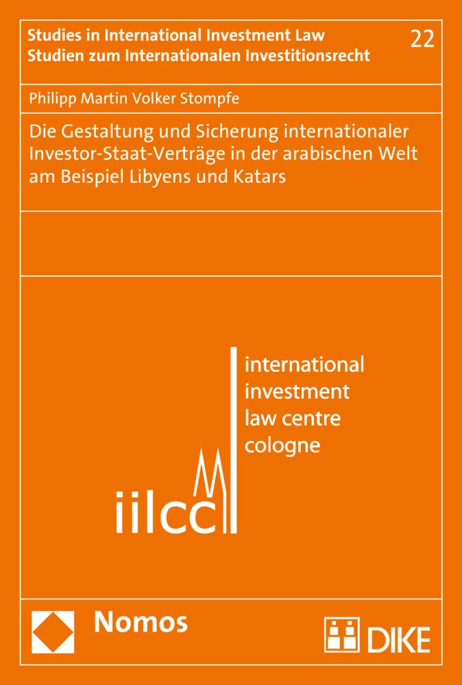 Die Gestaltung und Sicherung internationaler Investor-Staat-Verträge in der arabischen Welt am Beispiel Libyens und Katars (Studien zum ... in International Investment Law, Band 22) Law