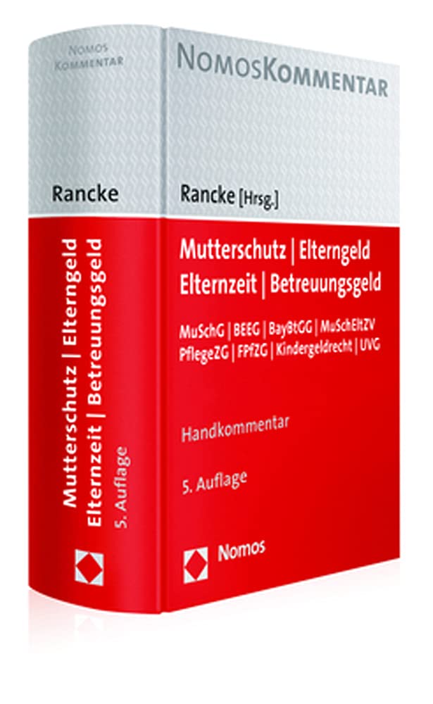 Mutterschutz - Elterngeld - Elternzeit - Betreuungsgeld: MuSchG | BEEG | BayBtGG | MuSchEltZV | PflegeZG | FPfZG | Kindergeldrecht | UVG Law