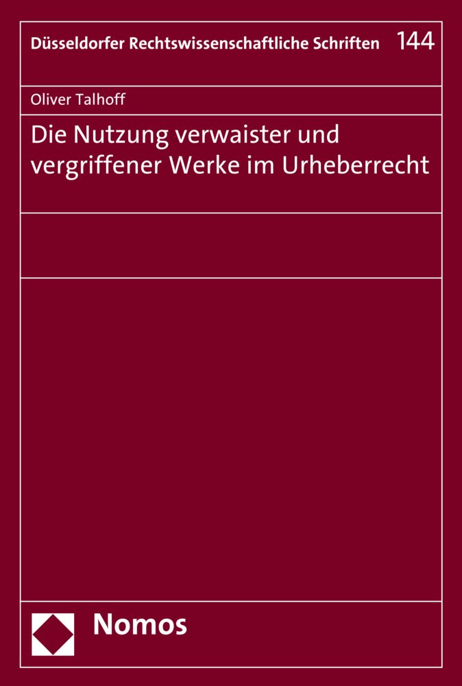 Die Nutzung verwaister und vergriffener Werke im Urheberrecht Law