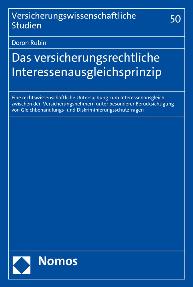 Das versicherungsrechtliche Interessenausgleichsprinzip: Eine rechtswissenschaftliche Untersuchung zum Interessenausgleich zwischen den ... Studien, Band 50) Law