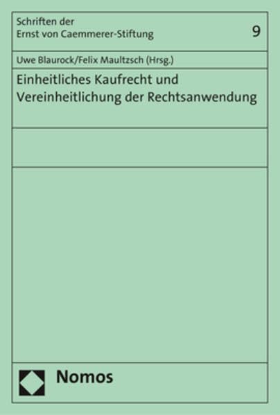 Einheitliches Kaufrecht und Vereinheitlichung der Rechtsanwendung (Schriften der Ernst von Caemmerer-Stiftung, Band 9) Law