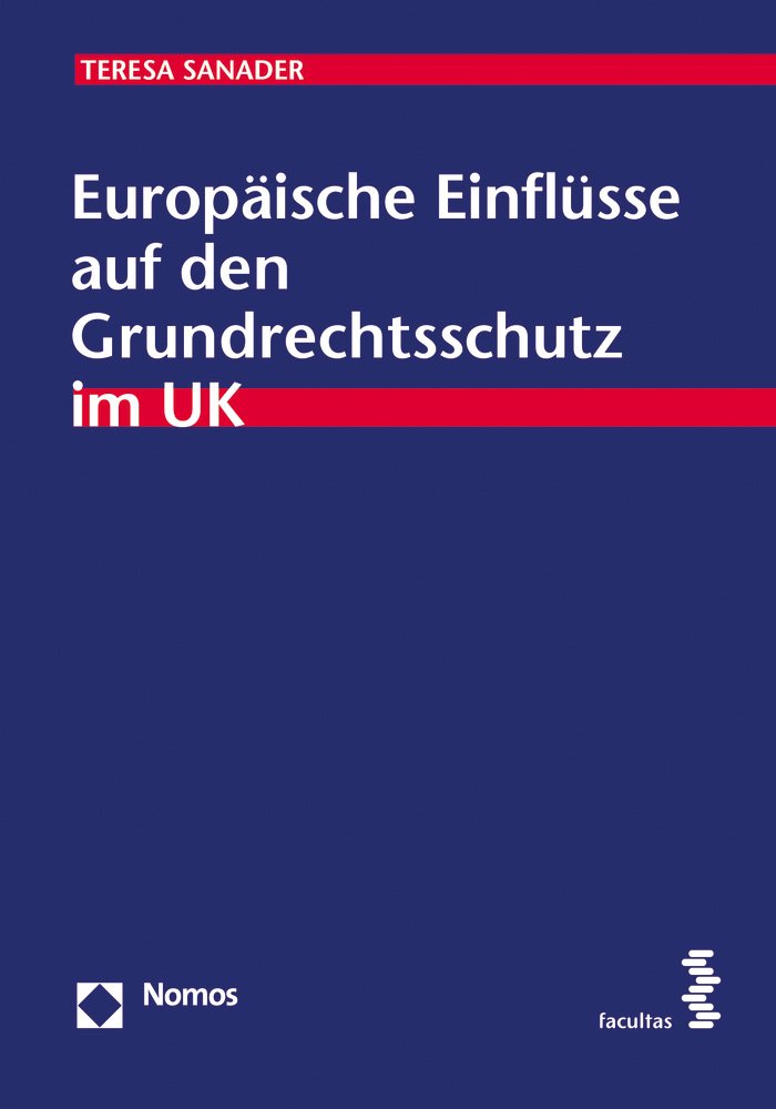 Europäische Einflüsse auf den Grundrechtsschutz im UK (Schriften zum Internationalen und Vergleichenden Öffentlichen Recht) Law