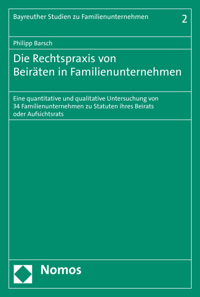 Die Rechtspraxis von Beiräten in Familienunternehmen: Eine quantitative und qualitative Untersuchung von 34 Familienunternehmen zu Statuten ihres ... Studien zu Familienunternehmen, Band 2) Law