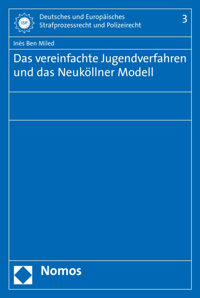 Das vereinfachte Jugendverfahren und das Neuköllner Modell (Deutsches und Europäisches Strafprozessrecht und Polizeirecht, Band 3) Law