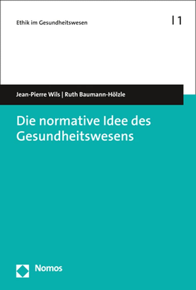 Die normative Idee des Gesundheitswesens (Ethik im Gesundheitswesen) Philosophy