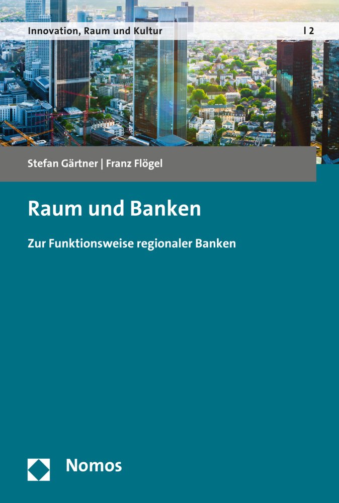 Raum und Banken: Zur Funktionsweise regionaler Banken (Innovation, Raum und Kultur, Band 2) Law