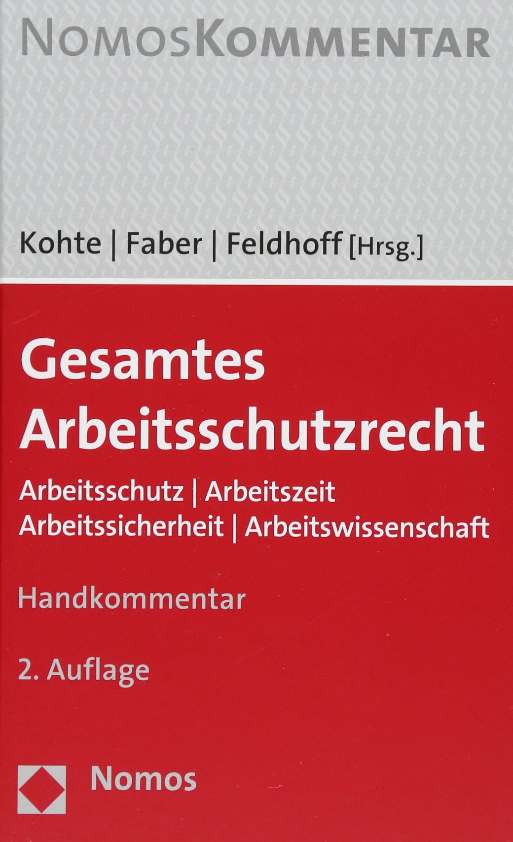 Gesamtes Arbeitsschutzrecht: Arbeitsschutz | Arbeitszeit | Arbeitssicherheit | Arbeitswissenschaft Law