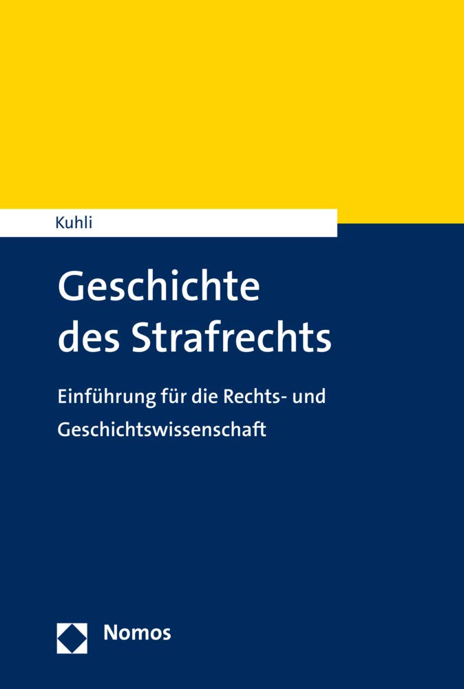 Geschichte des Strafrechts: Von der Frühen Neuzeit bis zur Gegenwart (NomosEinführung) Law
