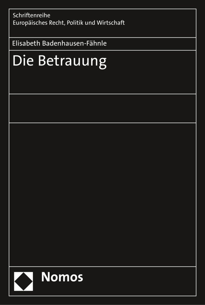 Die Betrauung (Schriftenreihe Europäisches Recht, Politik und Wirtschaft, Band 387) Law