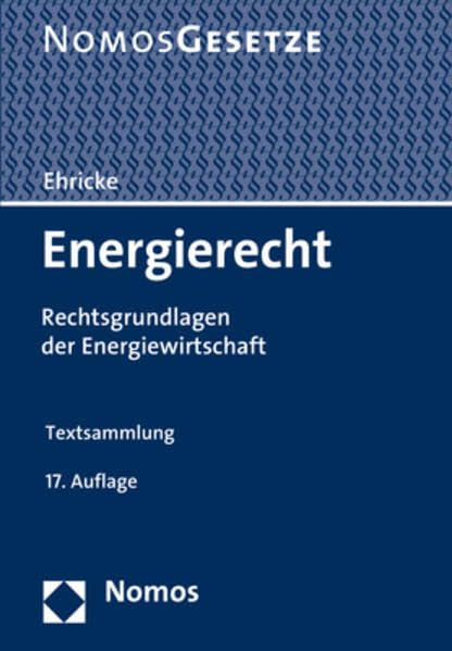 Energierecht: Rechtsgrundlagen der Energiewirtschaft - Rechtsstand: 15. Februar 2017 Law