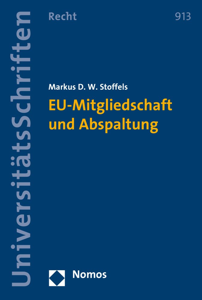 EU-Mitgliedschaft und Abspaltung (Nomos Universitätsschriften Recht: Strafrecht in Deutschland und Europa, Band 913) Law