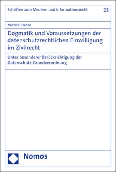 Dogmatik und Voraussetzungen der datenschutzrechtlichen Einwilligung im Zivilrecht Law