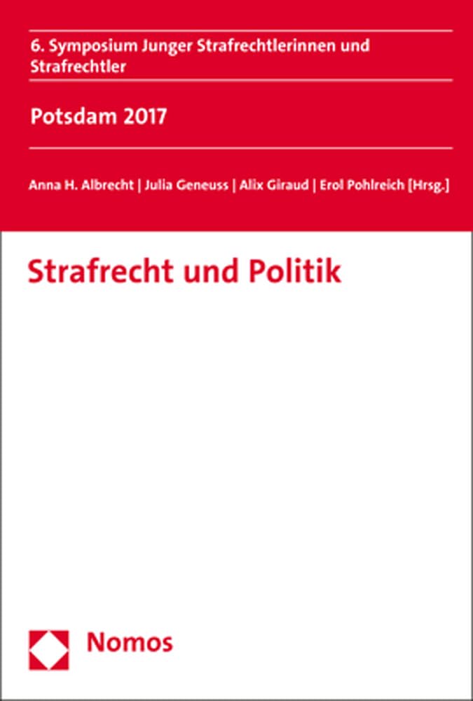 Strafrecht und Politik: 6. Symposium Junger Strafrechtlerinnen und Strafrechtler Law