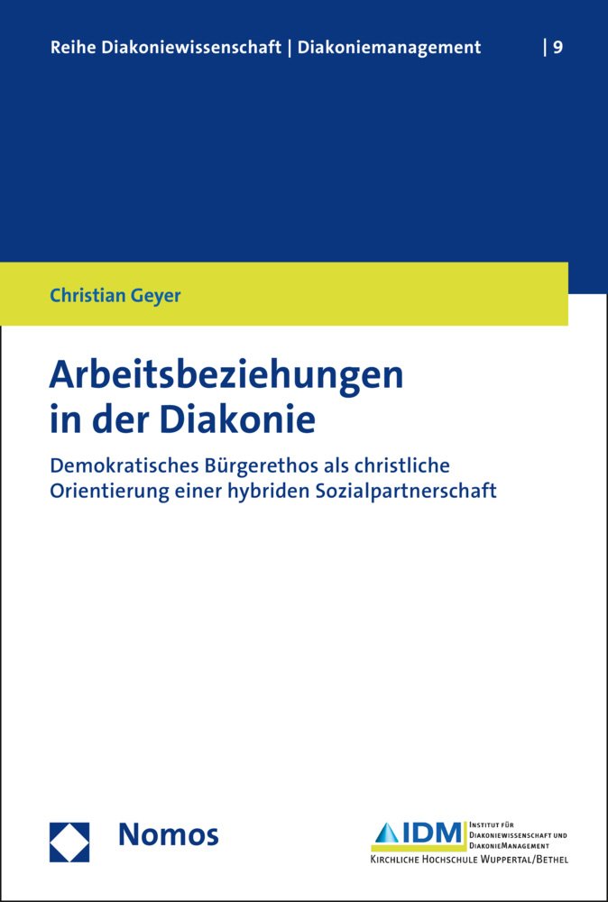 Arbeitsbeziehungen in der Diakonie: Demokratisches Bürgerethos als christliche Orientierung einer hybriden Sozialpartnerschaft (Reihe Diakoniewissenschaft │ Diakoniemanagement, Band 9) Law