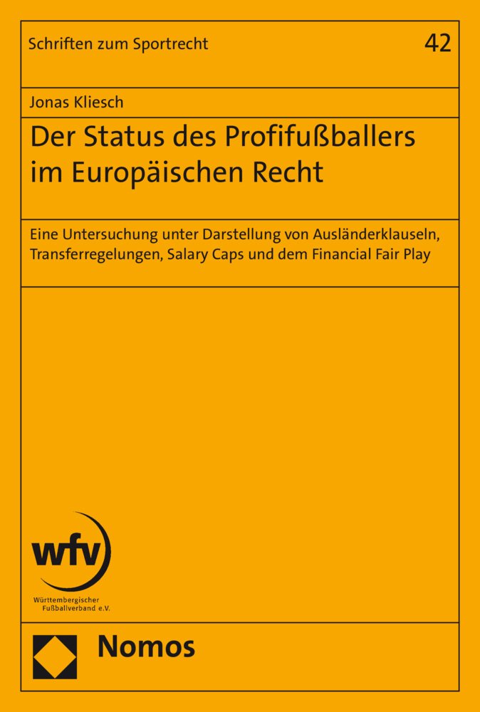 Der Status des Profifußballers im Europäischen Recht: Eine Untersuchung unter Darstellung von Ausländerklauseln, Transferregelungen, Salary Caps und ... Fair Play (Schriften zum Sportrecht, Band 42) Law