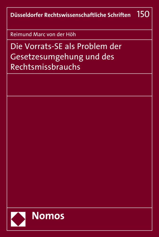 Die Vorrats-SE als Problem der Gesetzesumgehung und des Rechtsmissbrauchs (Düsseldorfer Rechtswissenschaftliche Schriften, Band 150) Law