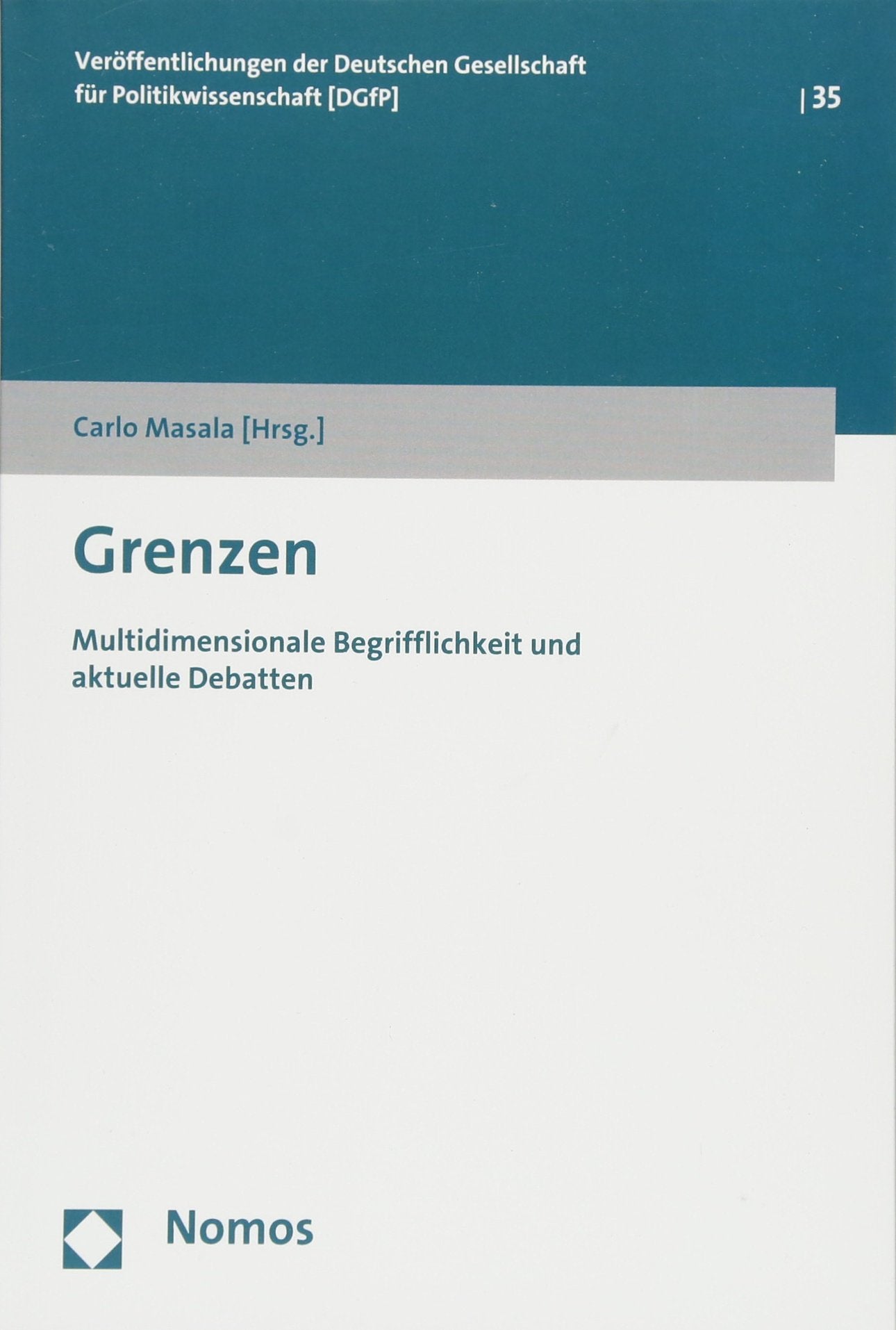 Grenzen: Multidimensionale Begrifflichkeit und aktuelle Debatten (Veröffentlichungen der Deutschen Gesellschaft für Politikwissenschaft) Law