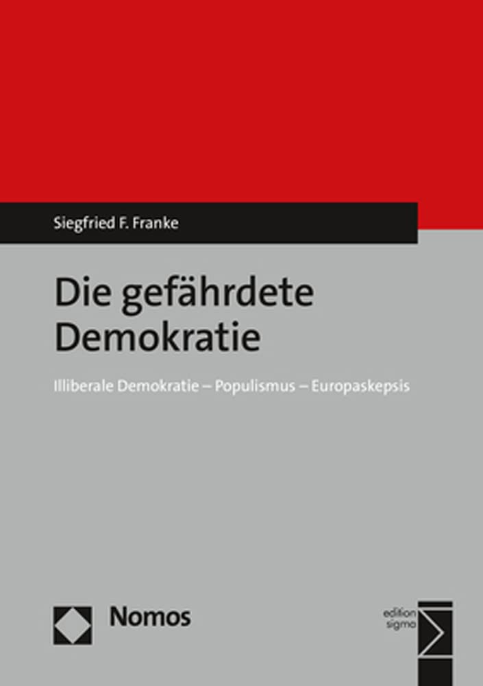 Die gefährdete Demokratie: Illiberale Demokratie - Populismus - Europaskepsis Law