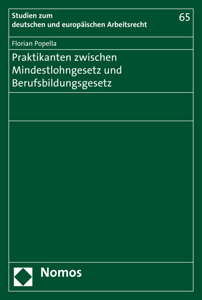 Praktikanten zwischen Mindestlohngesetz und Berufsbildungsgesetz (Studien zum deutschen und europäischen Arbeitsrecht, Band 65) Law