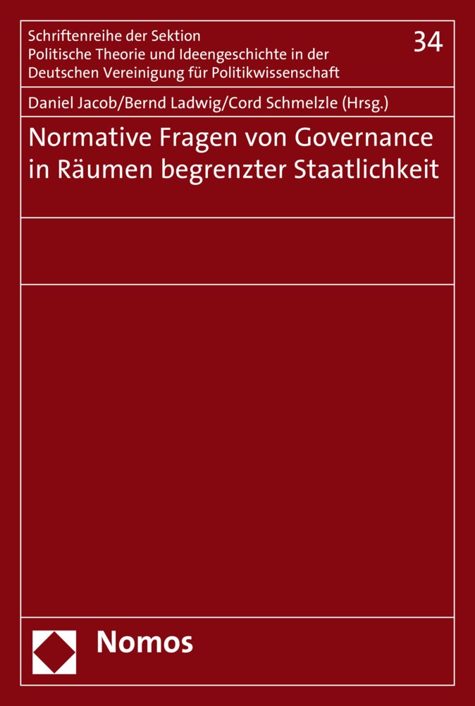 Normative Fragen von Governance in Räumen begrenzter Staatlichkeit (Schriftenreihe der Sektion Politische Theorien und Ideengeschichte in der Deutschen Vereinigung für Politische Wissenschaft) Law
