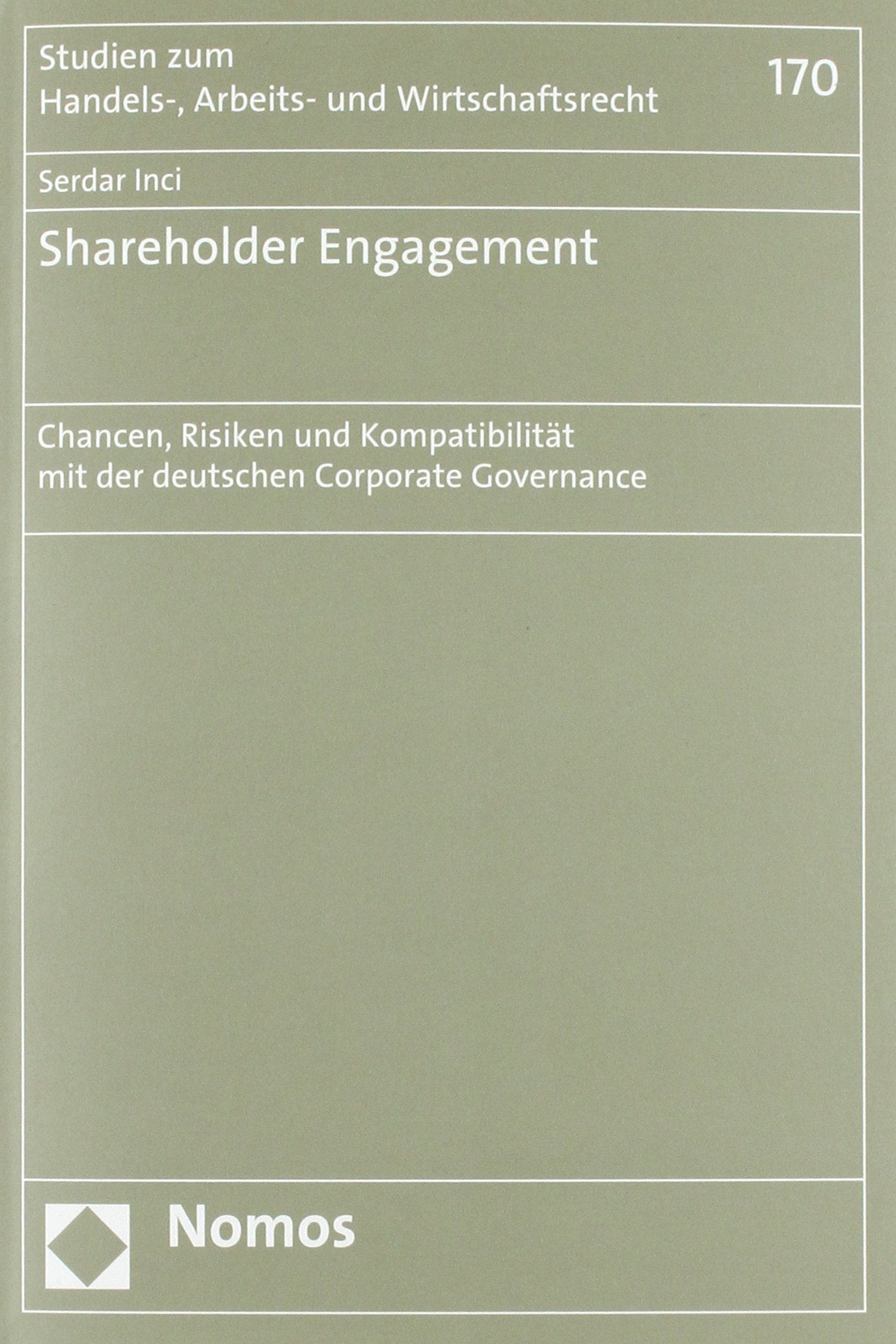 Shareholder Engagement: Chancen, Risiken und Kompatibilität mit der deutschen Corporate Governance (Studien zum Handels-, Arbeits- und Wirtschaftsrecht, Band 170) Law