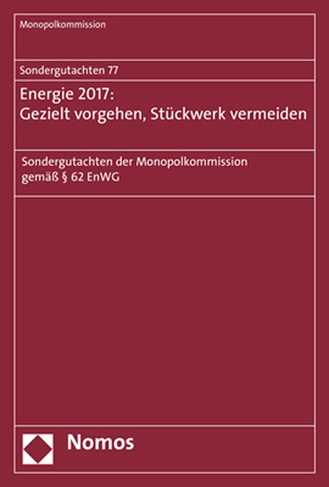 Sondergutachten 77: Energie 2017: Gezielt vorgehen, Stückwerk vermeiden Law