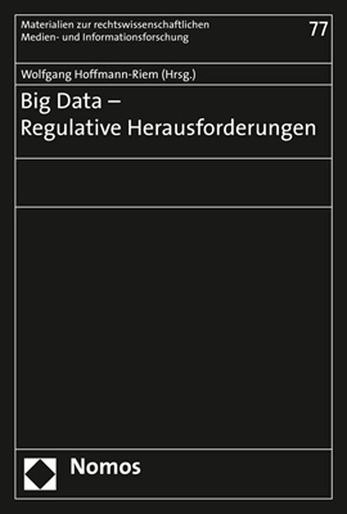 Big Data - Regulative Herausforderungen (Materialien zur interdisziplinären Medienforschung) Law