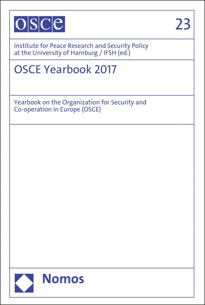 OSCE Yearbook. Yearbook on the Organization for Security and Co-operation in Europe (OSCE) / OSCE Yearbook 2017: Yearbook on the Organization for Security and Co-operation in Europe (OSCE) Law