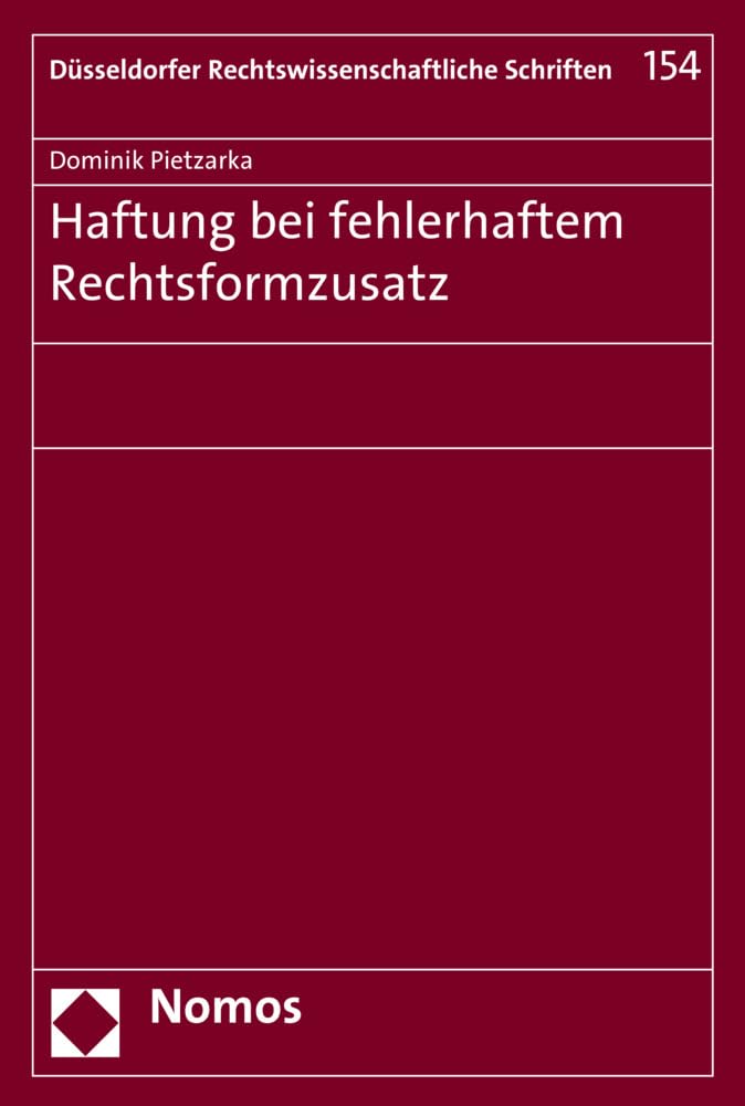 Haftung bei fehlerhaftem Rechtsformzusatz (Düsseldorfer Rechtswissenschaftliche Schriften, Band 154) Law