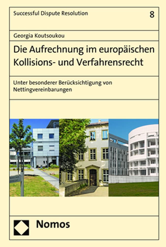 Die Aufrechnung im europäischen Kollisions- und Verfahrensrecht: Unter besonderer Berücksichtigung von Nettingvereinbarungen (Successful Dispute Resolution) Law