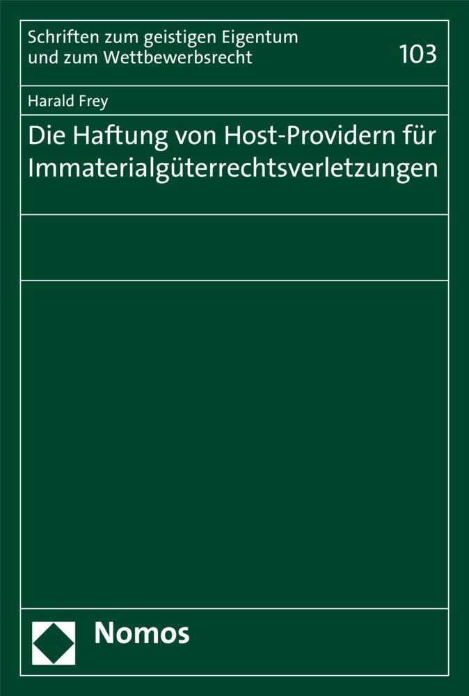 Die Haftung von Host-Providern für Immaterialgüterrechtsverletzungen (Schriften zum geistigen Eigentum und zum Wettbewerbsrecht, Band 103) Law