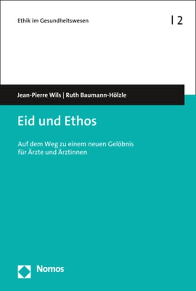 Eid und Ethos: Auf dem Weg zu einem neuen Gelöbnis für Ärzte und Ärztinnen (Ethik im Gesundheitswesen, Band 2) Medicine