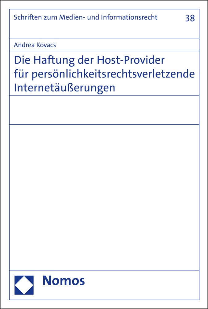 Die Haftung der Host-Provider für persönlichkeitsrechtsverletzende Internetäußerungen (Schriften zum Daten-, Informations- und Medienrecht, Band 38) Law