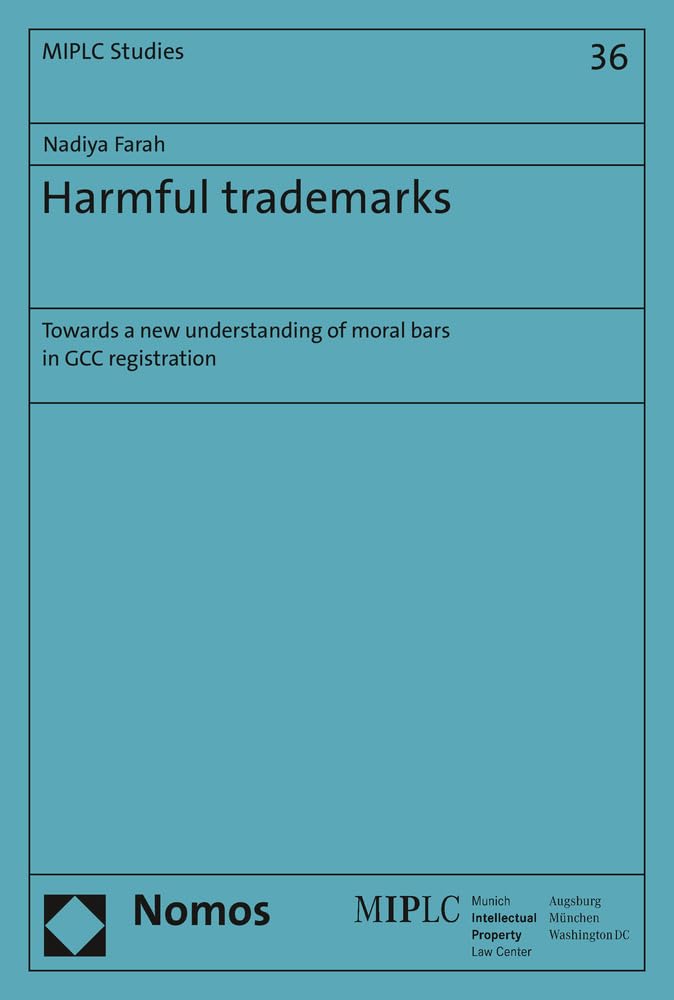 Harmful Trademarks: Towards a New Understanding of Moral Bars in GCC Registration (Munich Intellectual Property Law Center – MIPLC) Law