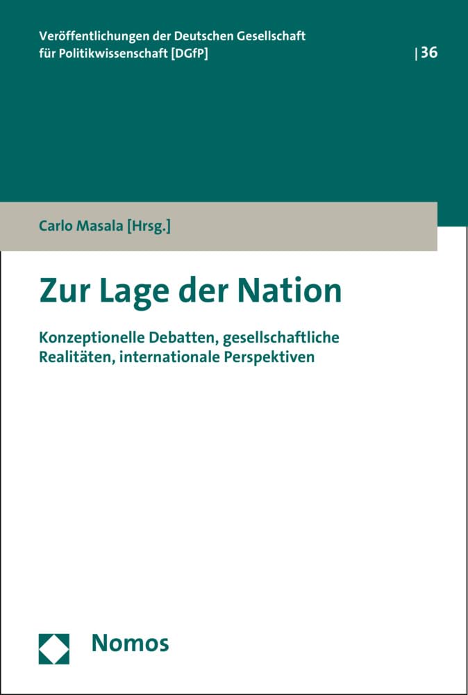 Zur Lage der Nation: Konzeptionelle Debatten, gesellschaftliche Realitäten, internationale Perspektiven (Veröffentlichungen der Deutschen Gesellschaft für Politikwissenschaft, Band 36) Law