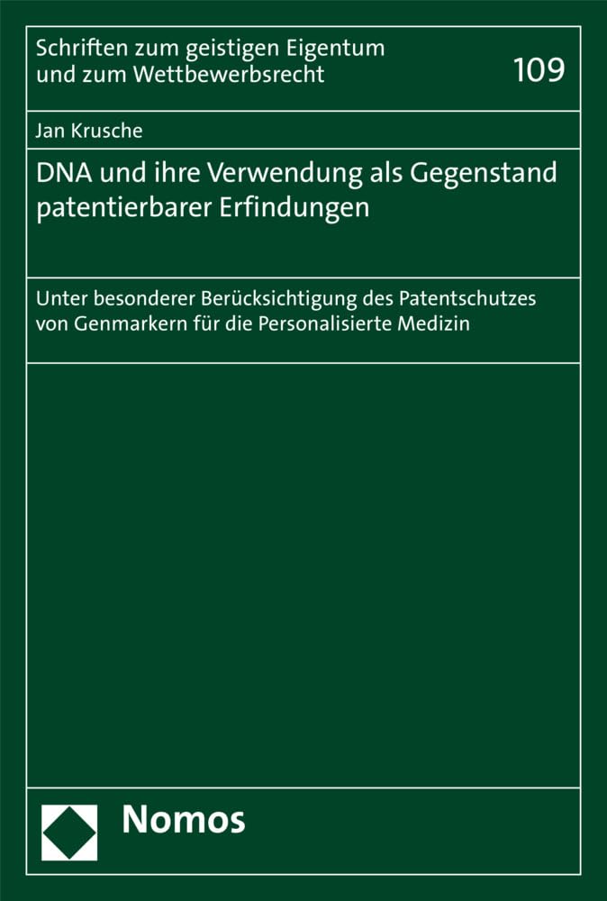 DNA und ihre Verwendung als Gegenstand patentierbarer Erfindungen: Unter besonderer Berücksichtigung des Patentschutzes von Genmarkern für die ... Eigentum und zum Wettbewerbsrecht, Band 109) Law