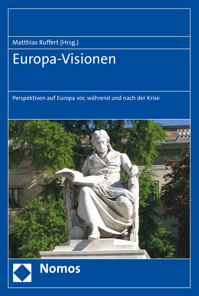Europa-Visionen: Perspektiven auf Europa vor, während und nach der Krise Law