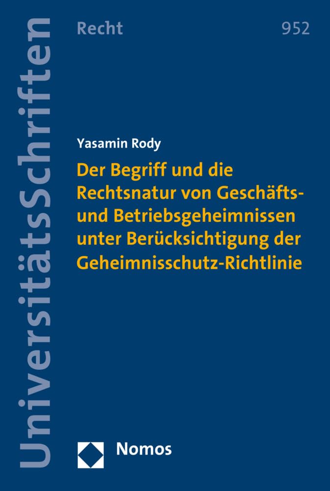 Der Begriff und die Rechtsnatur von Geschäfts- und Betriebsgeheimnissen unter Berücksichtigung der Geheimnisschutz-Richtlinie Law